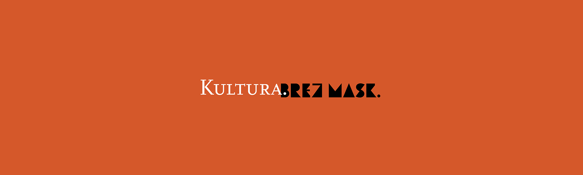 Curare Without Mask Culture. Without Masks. | Cankarjev dom